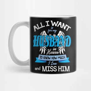 All I Want Is For My Husband In Heaven To Know How Much I Love And Miss Him Father July 4th Day Mug